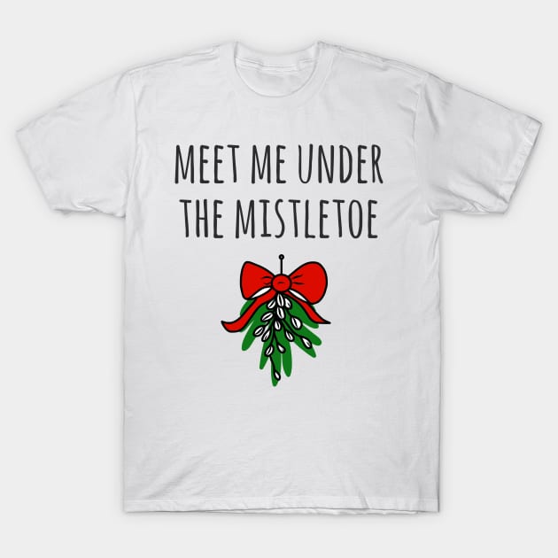 Meet Me Under The Mistletoe Christmas Love T-Shirt by faiiryliite